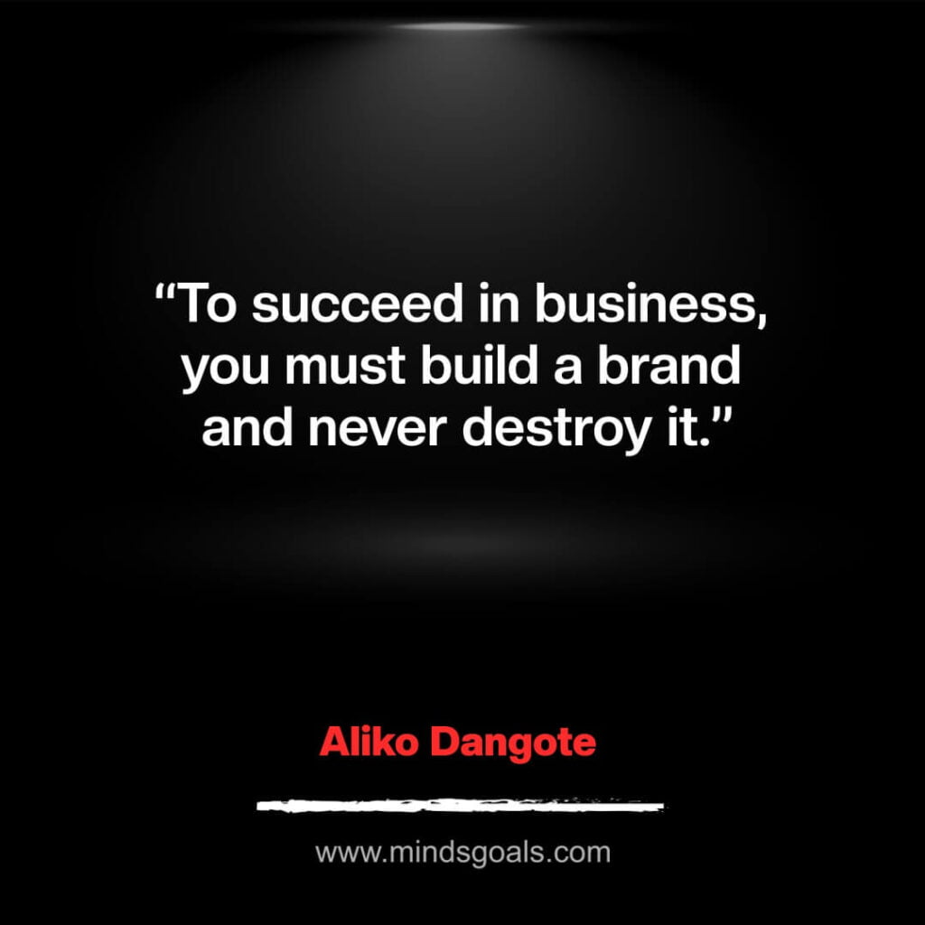 Aliko Dangote Quotes 7 - 16 Top most Aliko Dangote best Quotes on Success.
