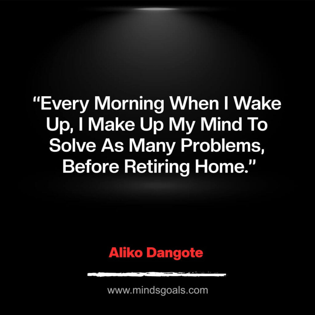 Aliko Dangote Quotes 8 - 16 Top most Aliko Dangote best Quotes on Success.