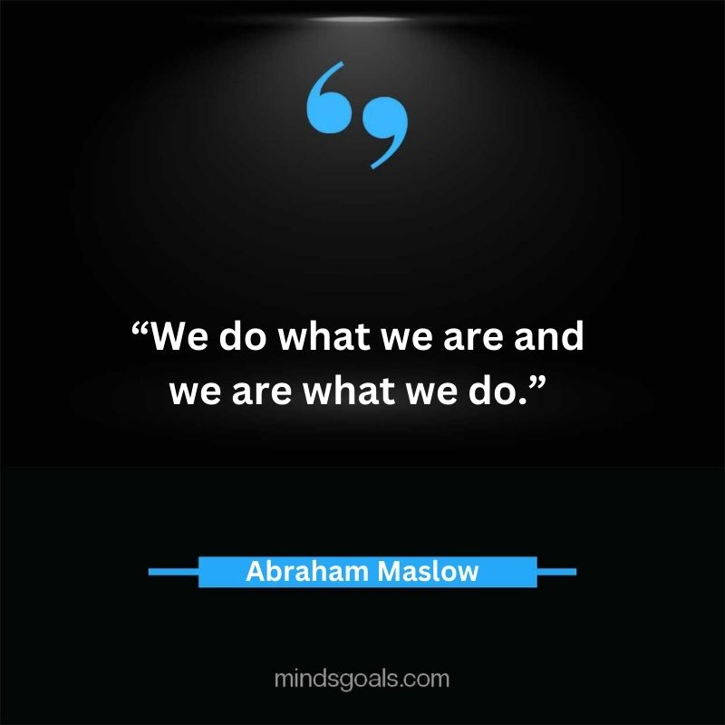 Abraham Maslow 18 - Top 94 Powerful Abraham Maslow Quotes on Human Potential, Growth, Creativity, Hard work(Success)