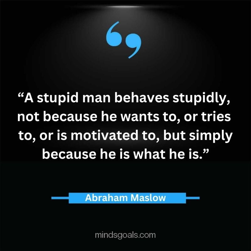 Abraham Maslow 33 - Top 94 Powerful Abraham Maslow Quotes on Human Potential, Growth, Creativity, Hard work(Success)