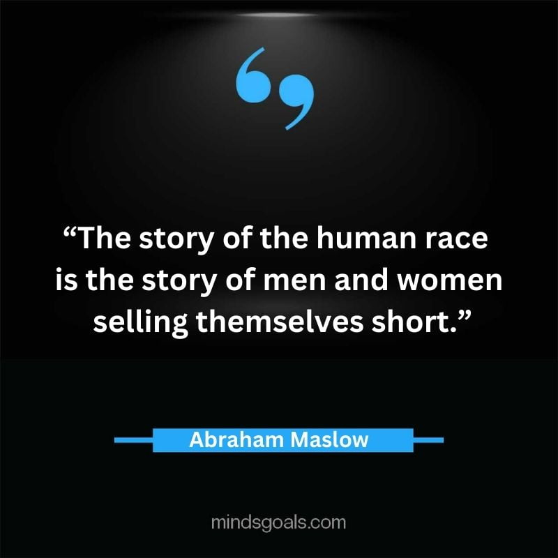 Abraham Maslow 56 - Top 94 Powerful Abraham Maslow Quotes on Human Potential, Growth, Creativity, Hard work(Success)