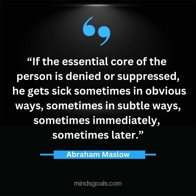 Abraham Maslow 60 - Top 94 Powerful Abraham Maslow Quotes on Human Potential, Growth, Creativity, Hard work(Success)