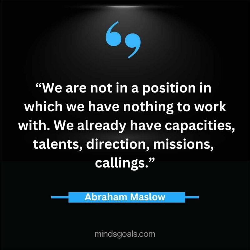 Abraham Maslow 77 - Top 94 Powerful Abraham Maslow Quotes on Human Potential, Growth, Creativity, Hard work(Success)
