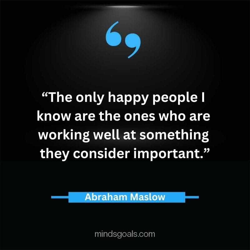 Abraham Maslow 78 - Top 94 Powerful Abraham Maslow Quotes on Human Potential, Growth, Creativity, Hard work(Success)
