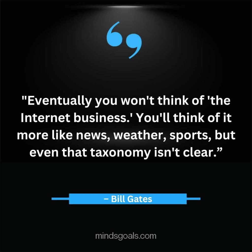 Bill Gates Quotes 8 min - Top 164 Bill Gates Quotes on Business, Technology, Leadership, Hard Work, Software, the Internet, and Life.