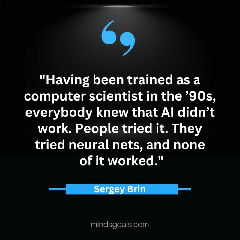 13 3 - 47 Life-changing Sergey Brin Quotes about Technology, Success, Google, Life, Motivation & More.