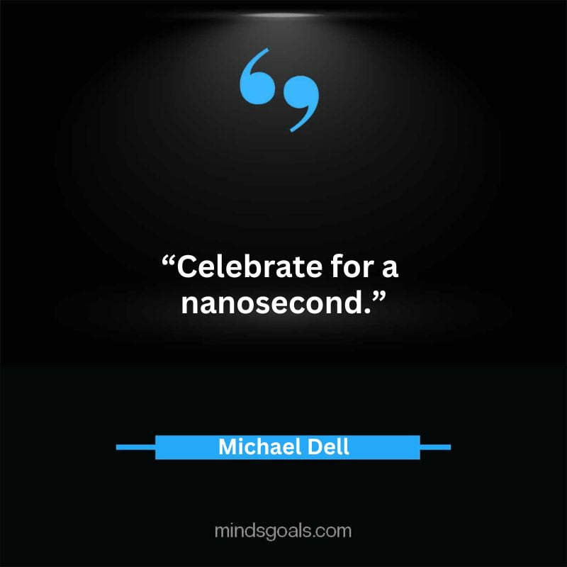 15 3 - Top 65 Michael Dell Quotes about Success, Business, technology, Innovation & more