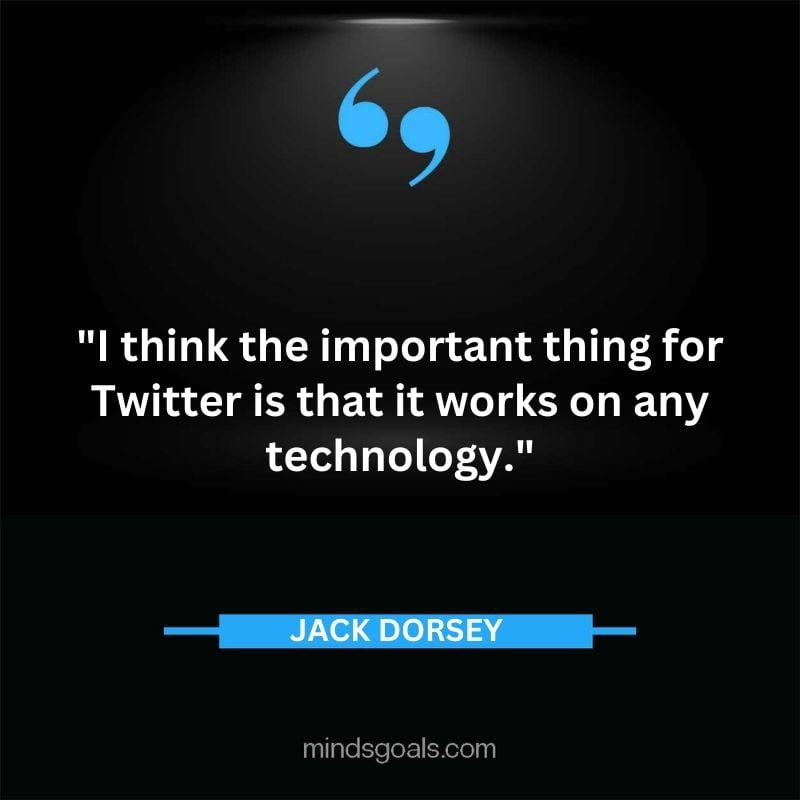17 - Top 116 Jack Dorsey Quotes on Twitter, Social media, Technology, Business, Life (Success)