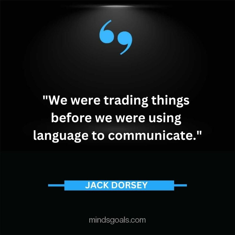 2 1 - Top 116 Jack Dorsey Quotes on Twitter, Social media, Technology, Business, Life (Success)