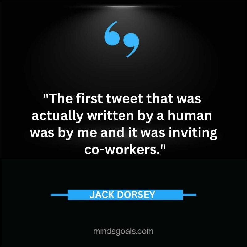 21 - Top 116 Jack Dorsey Quotes on Twitter, Social media, Technology, Business, Life (Success)