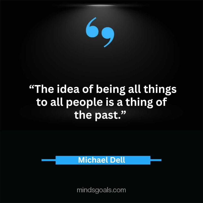 22 3 - Top 65 Michael Dell Quotes about Success, Business, technology, Innovation & more