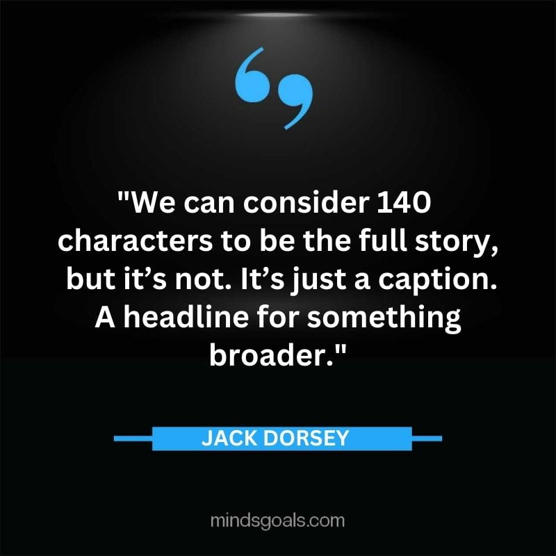 22 - Top 116 Jack Dorsey Quotes on Twitter, Social media, Technology, Business, Life (Success)