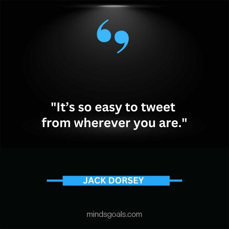 23 - Top 116 Jack Dorsey Quotes on Twitter, Social media, Technology, Business, Life (Success)