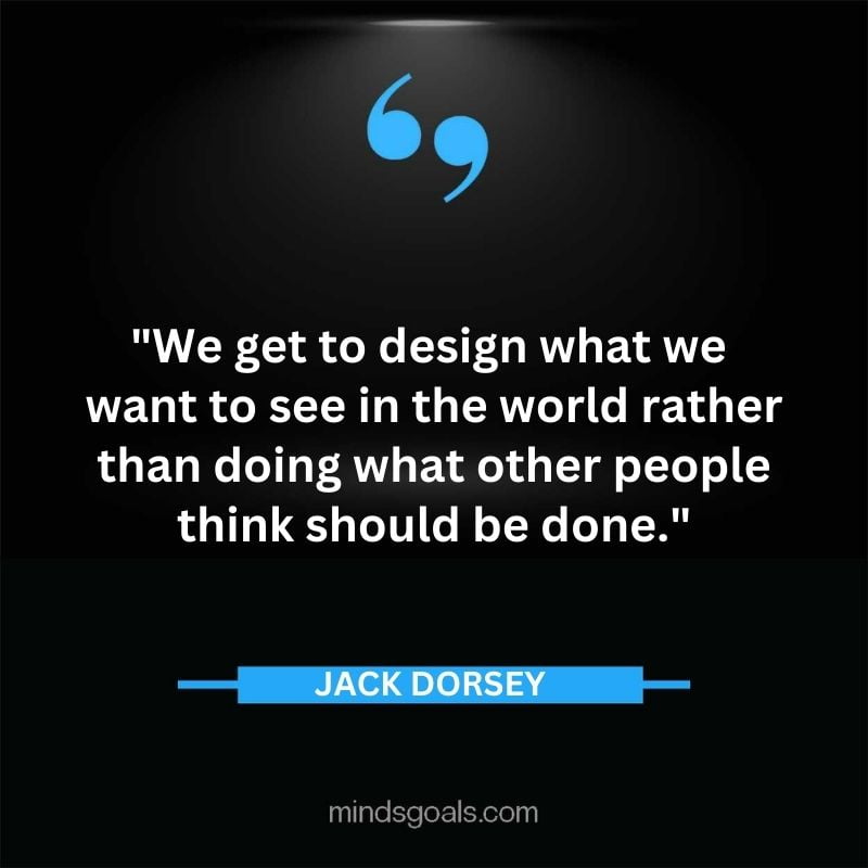 37 - Top 116 Jack Dorsey Quotes on Twitter, Social media, Technology, Business, Life (Success)