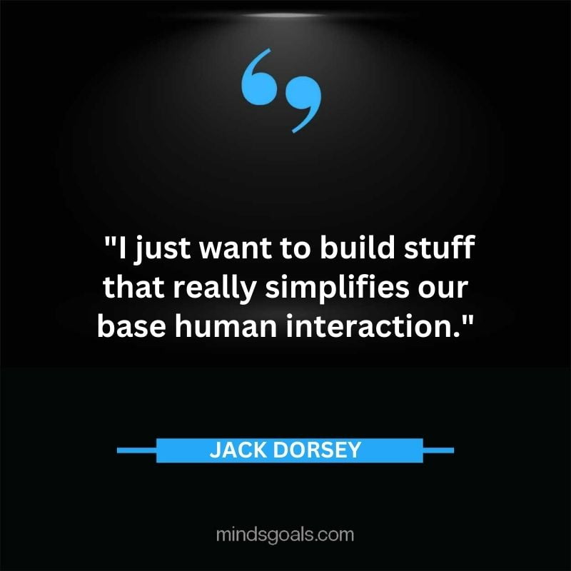49 - Top 116 Jack Dorsey Quotes on Twitter, Social media, Technology, Business, Life (Success)