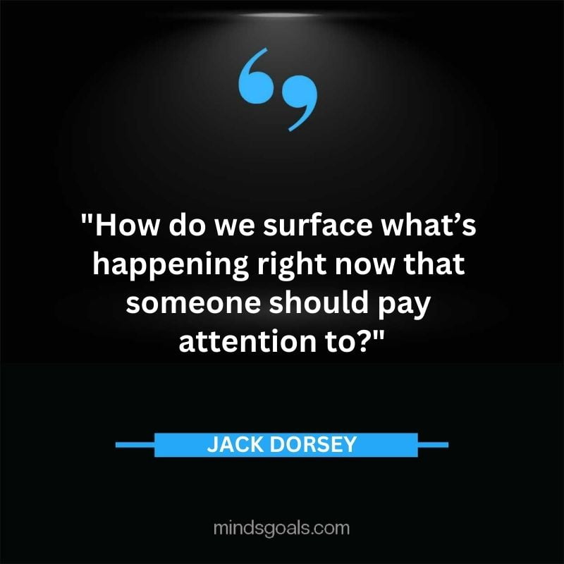 53 - Top 116 Jack Dorsey Quotes on Twitter, Social media, Technology, Business, Life (Success)