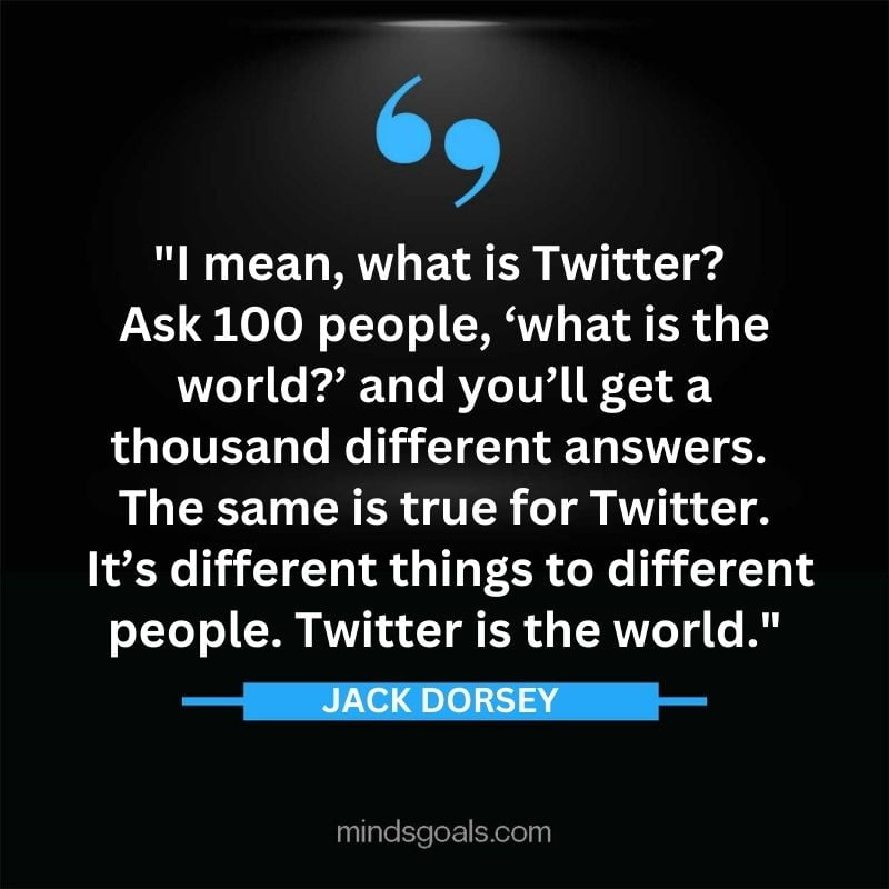 54 - Top 116 Jack Dorsey Quotes on Twitter, Social media, Technology, Business, Life (Success)