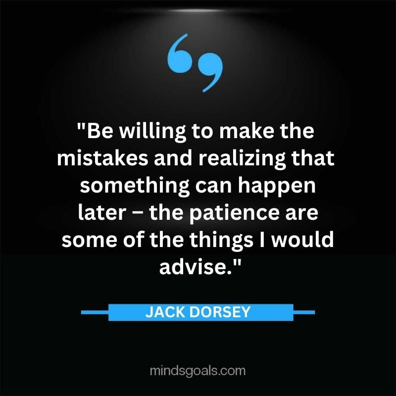 58 - Top 116 Jack Dorsey Quotes on Twitter, Social media, Technology, Business, Life (Success)