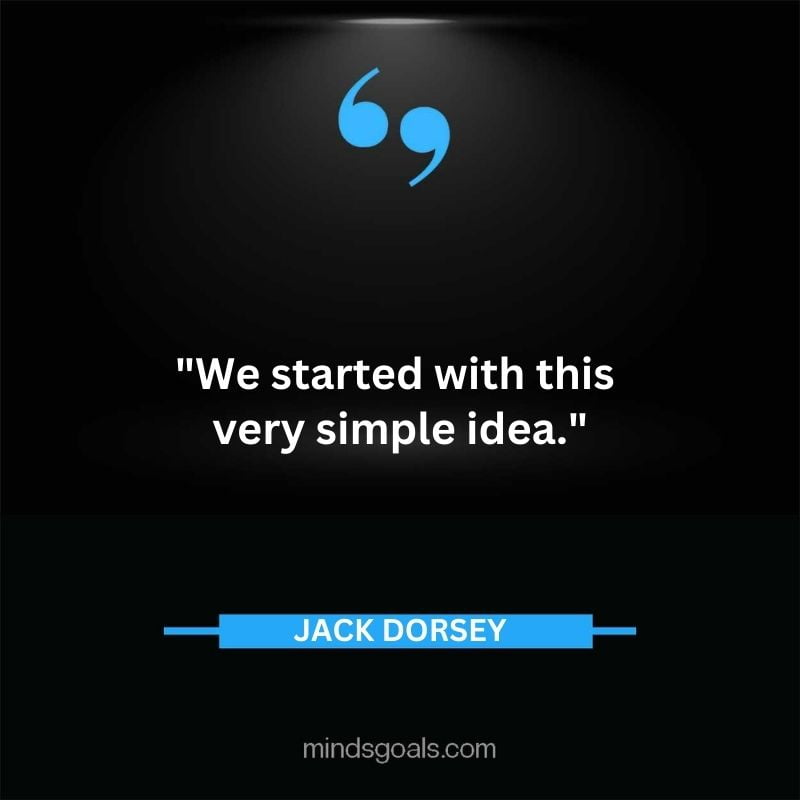 59 - Top 116 Jack Dorsey Quotes on Twitter, Social media, Technology, Business, Life (Success)
