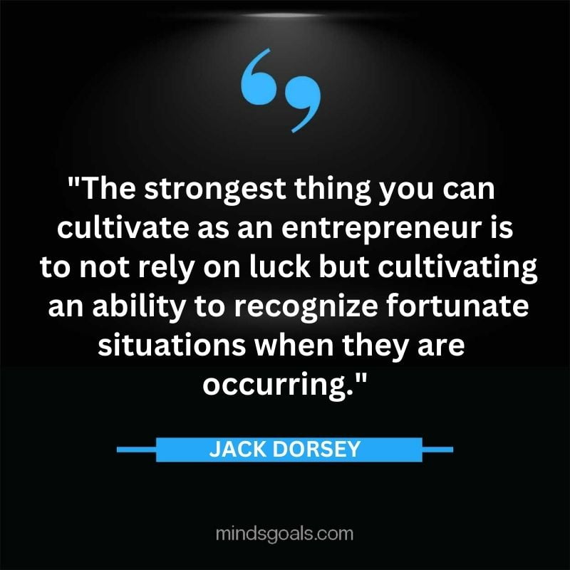 67 - Top 116 Jack Dorsey Quotes on Twitter, Social media, Technology, Business, Life (Success)