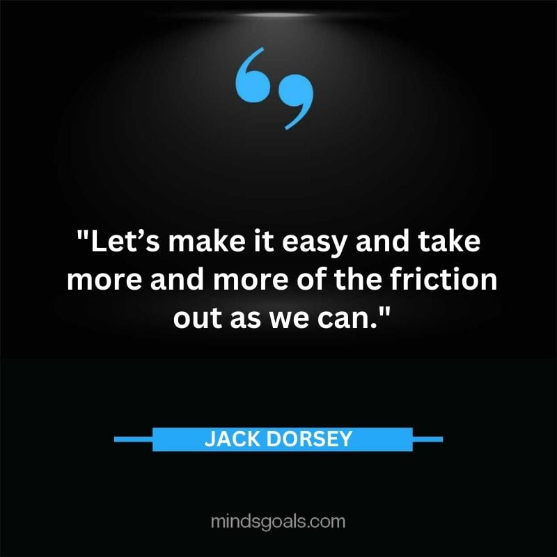 73 - Top 116 Jack Dorsey Quotes on Twitter, Social media, Technology, Business, Life (Success)