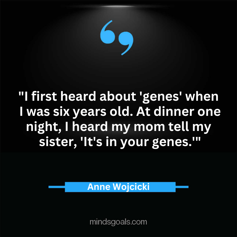 Anne Wojcicki quotes 47 - Top 84 Empowering Anne Wojcicki Quotes on DNA, Genetics,Technology, Life, Bussines & More