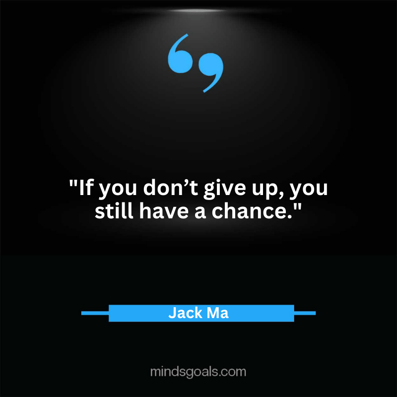 Jack Ma quotes 29 - Top 100 Most Inspiring Jack Ma Quotes on Business, Success, Life, Leadership, Alibaba and More