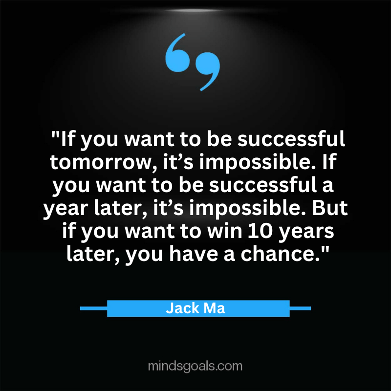 Jack Ma quotes 33 - Top 100 Most Inspiring Jack Ma Quotes on Business, Success, Life, Leadership, Alibaba and More