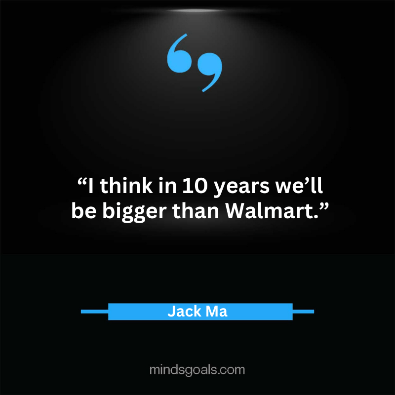Jack Ma quotes 4 - Top 100 Most Inspiring Jack Ma Quotes on Business, Success, Life, Leadership, Alibaba and More