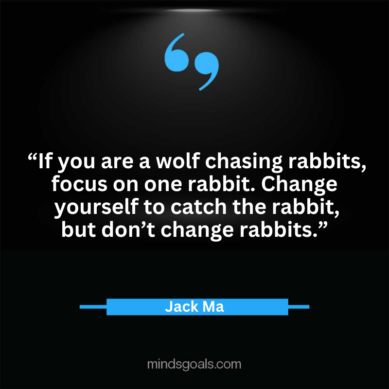 Jack Ma quotes 41 - Top 100 Most Inspiring Jack Ma Quotes on Business, Success, Life, Leadership, Alibaba and More