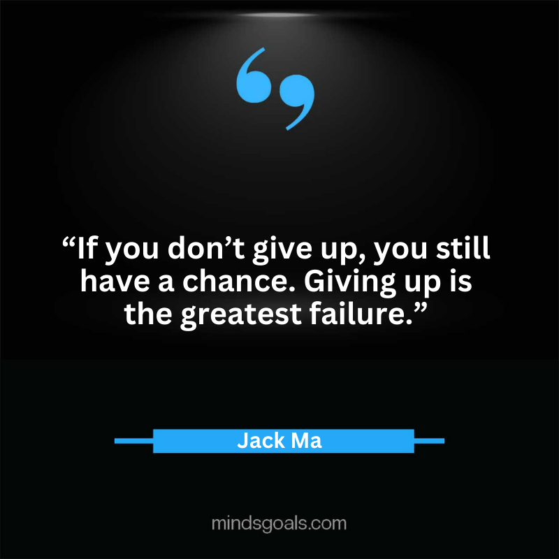 Jack Ma quotes 43 - Top 100 Most Inspiring Jack Ma Quotes on Business, Success, Life, Leadership, Alibaba and More