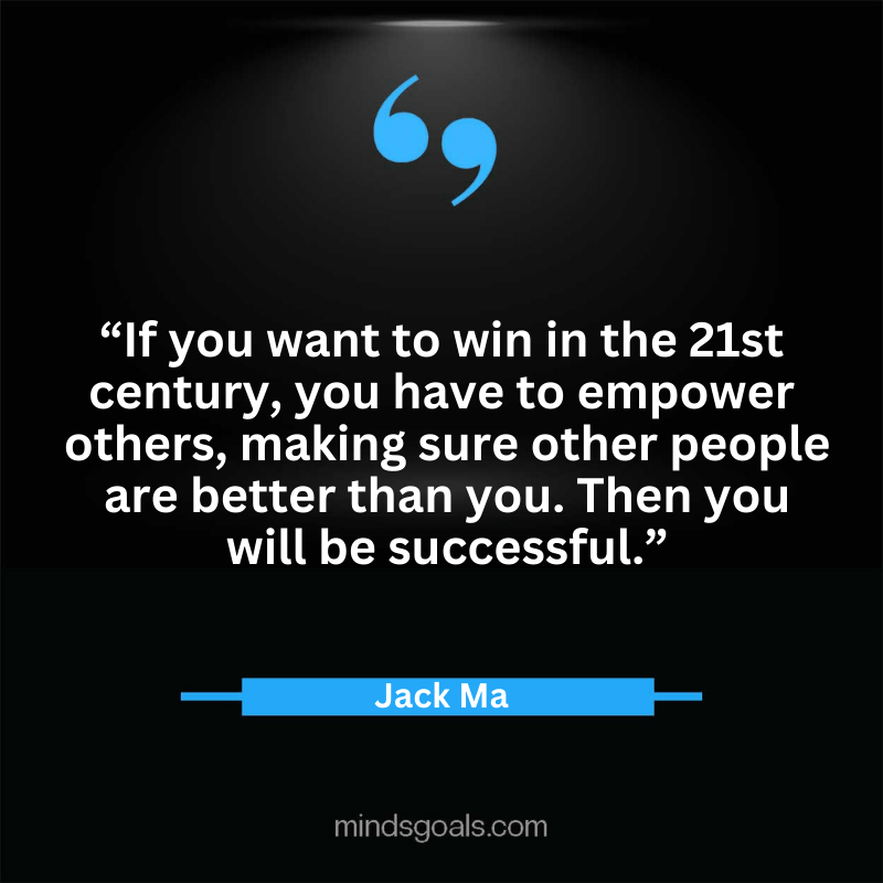 Jack Ma quotes 52 - Top 100 Most Inspiring Jack Ma Quotes on Business, Success, Life, Leadership, Alibaba and More