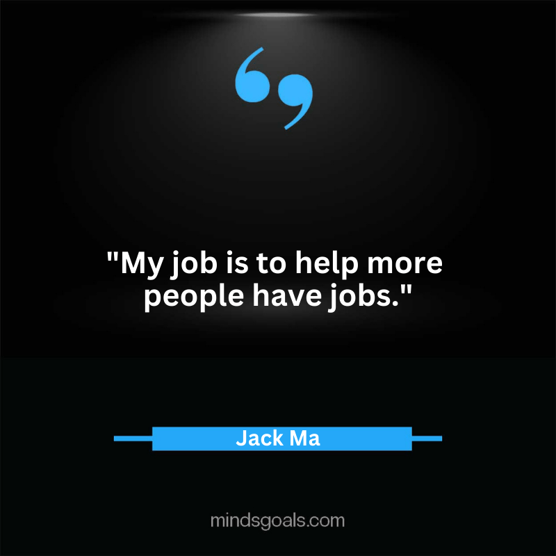 Jack Ma quotes 56 - Top 100 Most Inspiring Jack Ma Quotes on Business, Success, Life, Leadership, Alibaba and More