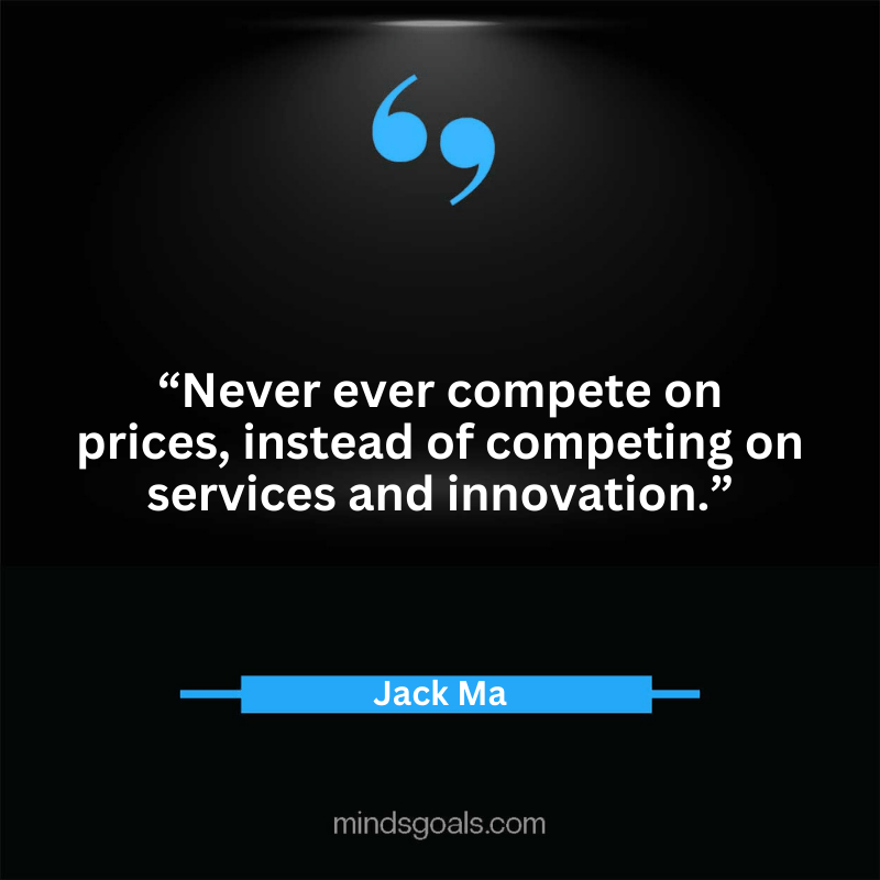 Jack Ma quotes 7 - Top 100 Most Inspiring Jack Ma Quotes on Business, Success, Life, Leadership, Alibaba and More