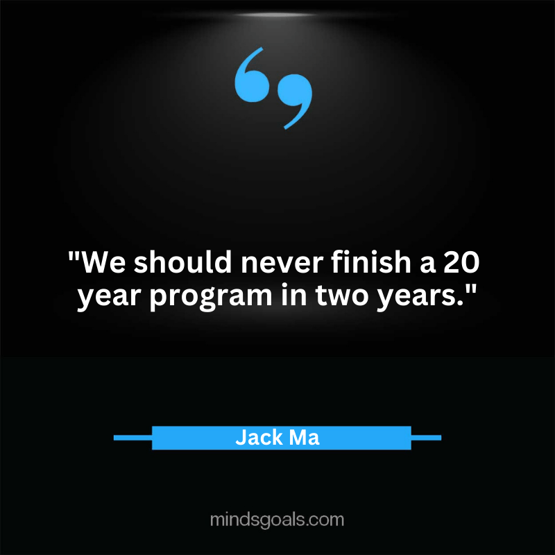 Jack Ma quotes 74 - Top 100 Most Inspiring Jack Ma Quotes on Business, Success, Life, Leadership, Alibaba and More