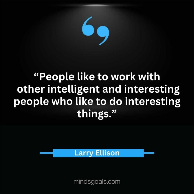 Larry Ellison quotes 20 - 156 Most notable Larry Ellison Quotes on Entrepreneurship, Business, Motivation, Success, Software, and more
