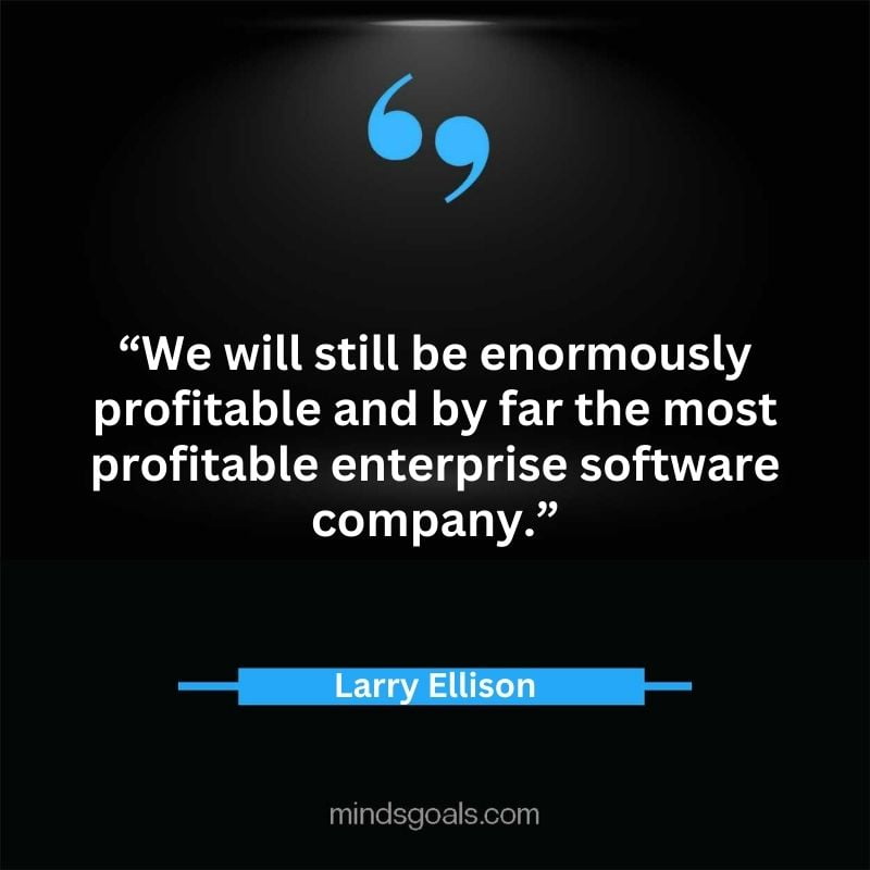 Larry Ellison quotes 44 - 156 Most notable Larry Ellison Quotes on Entrepreneurship, Business, Motivation, Success, Software, and more