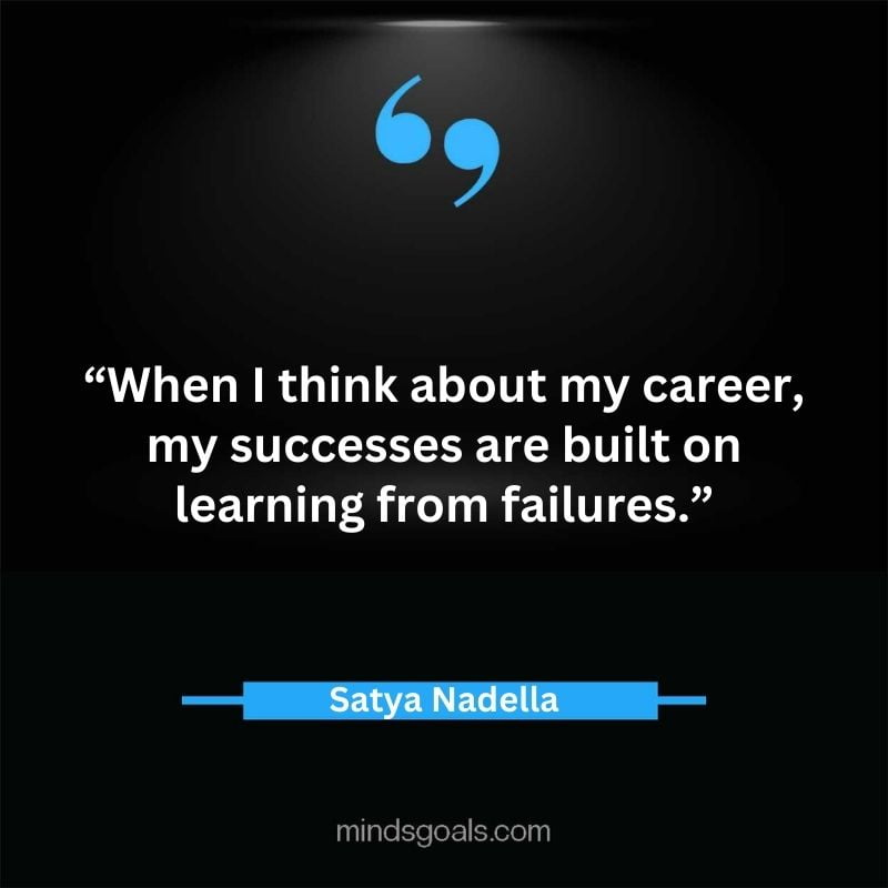 Satya Nadella quotes 102 - Top 112 Inspiring Satya Nadella Quotes on Technology, Innovation, Work, Culture, Leadership & More.