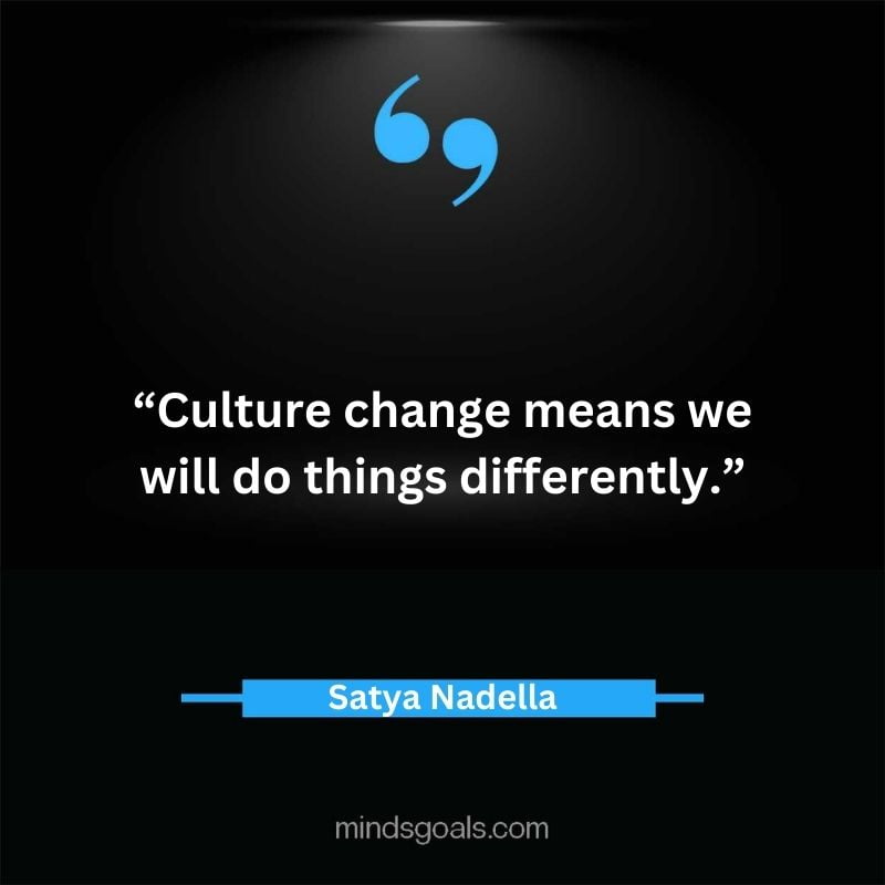 Satya Nadella quotes 23 - Top 112 Inspiring Satya Nadella Quotes on Technology, Innovation, Work, Culture, Leadership & More.