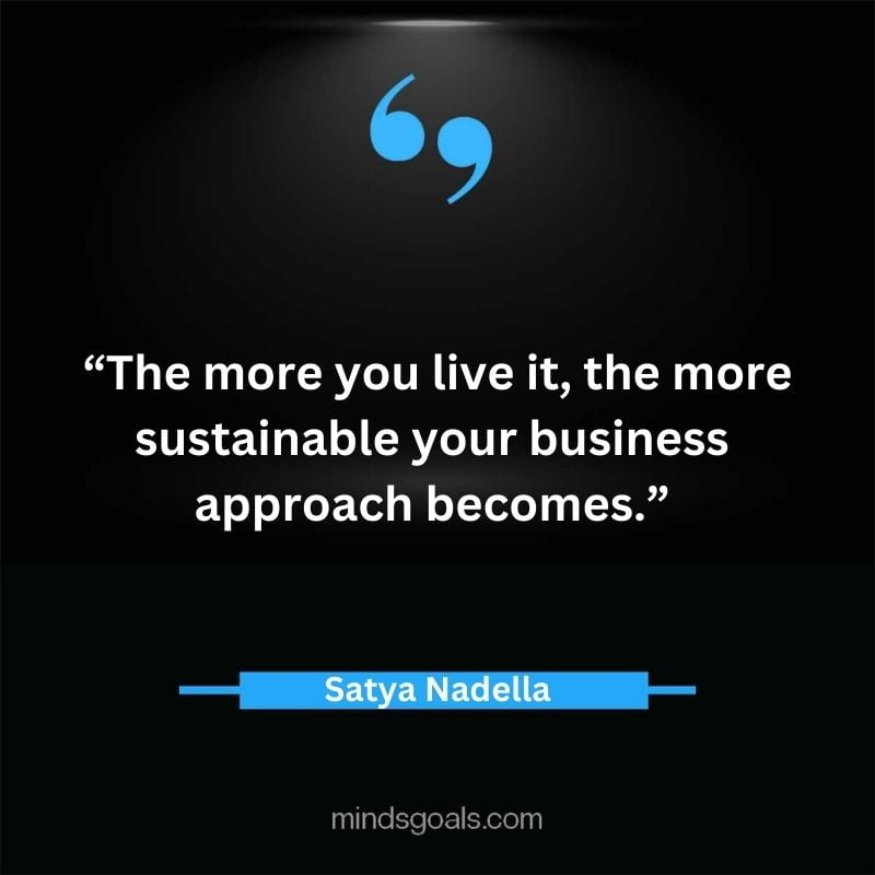 Satya Nadella quotes 31 - Top 112 Inspiring Satya Nadella Quotes on Technology, Innovation, Work, Culture, Leadership & More.