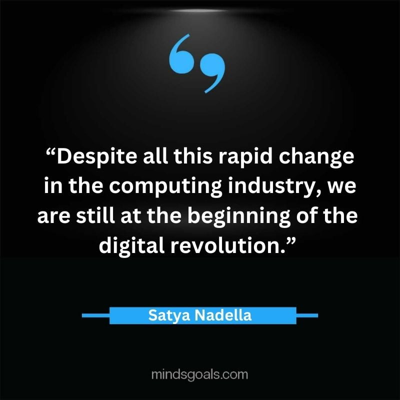 Satya Nadella quotes 37 - Top 112 Inspiring Satya Nadella Quotes on Technology, Innovation, Work, Culture, Leadership & More.