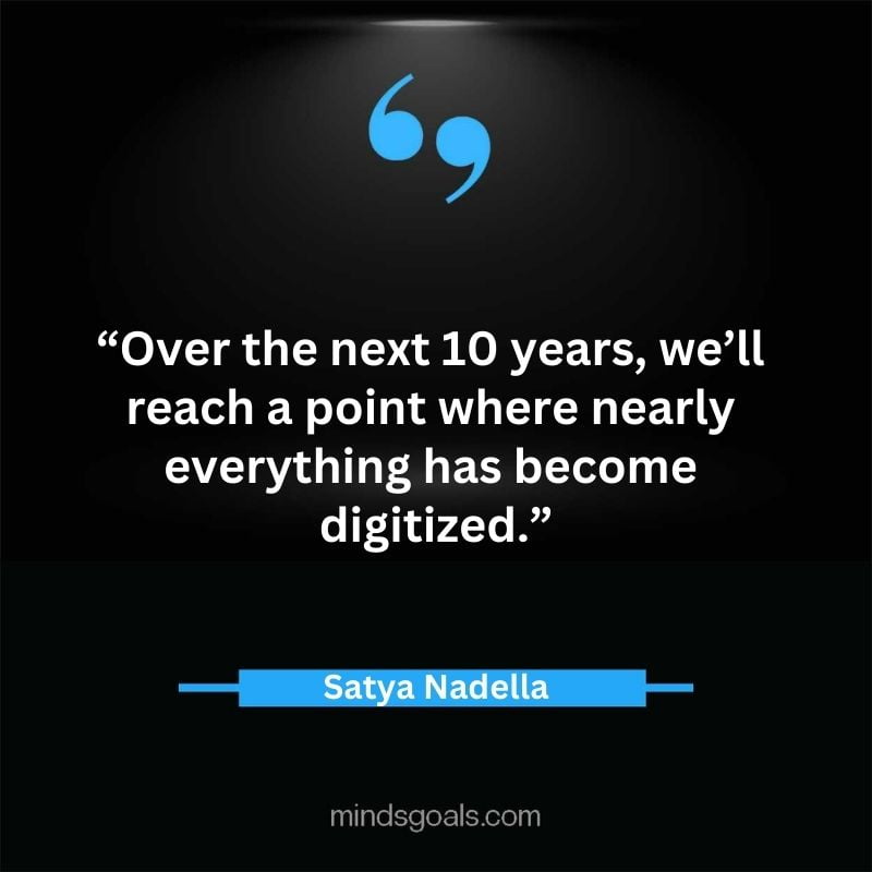 Satya Nadella quotes 43 - Top 112 Inspiring Satya Nadella Quotes on Technology, Innovation, Work, Culture, Leadership & More.