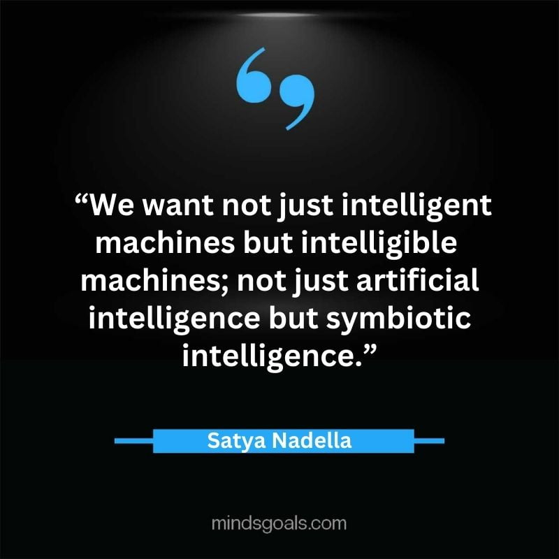 Satya Nadella quotes 50 - Top 112 Inspiring Satya Nadella Quotes on Technology, Innovation, Work, Culture, Leadership & More.