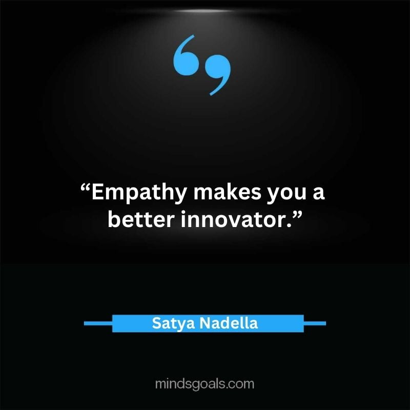 Satya Nadella quotes 53 - Top 112 Inspiring Satya Nadella Quotes on Technology, Innovation, Work, Culture, Leadership & More.