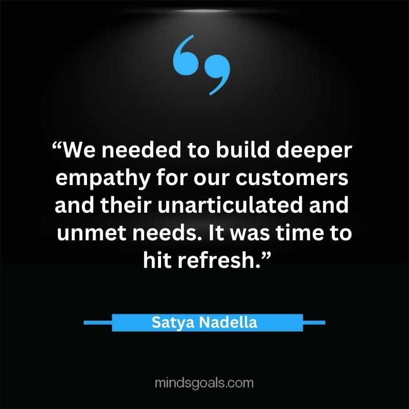 Satya Nadella quotes 58 - Top 112 Inspiring Satya Nadella Quotes on Technology, Innovation, Work, Culture, Leadership & More.
