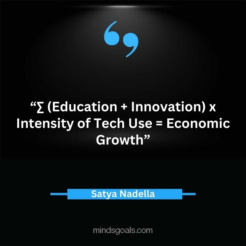 Satya Nadella quotes 61 - Top 112 Inspiring Satya Nadella Quotes on Technology, Innovation, Work, Culture, Leadership & More.