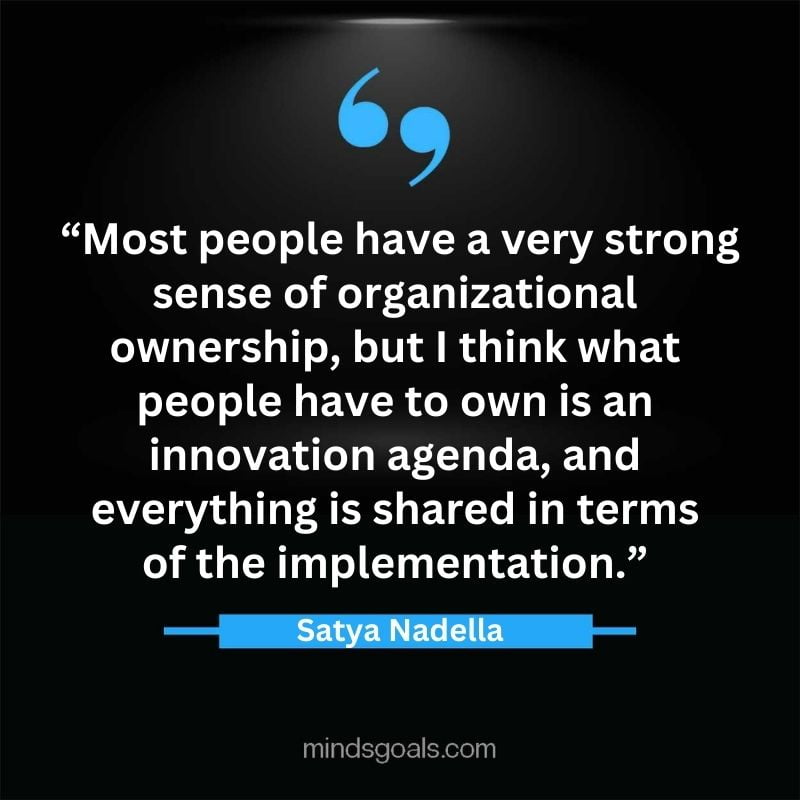 Satya Nadella quotes 69 - Top 112 Inspiring Satya Nadella Quotes on Technology, Innovation, Work, Culture, Leadership & More.