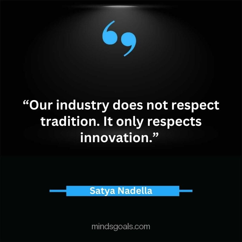 Satya Nadella quotes 70 - Top 112 Inspiring Satya Nadella Quotes on Technology, Innovation, Work, Culture, Leadership & More.