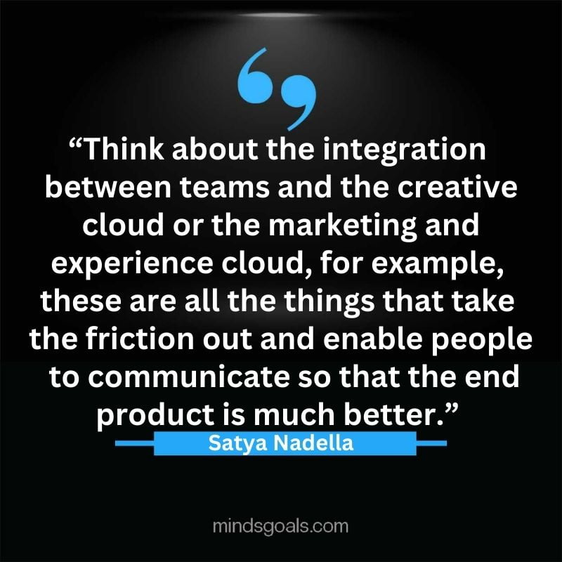 Satya Nadella quotes 72 - Top 112 Inspiring Satya Nadella Quotes on Technology, Innovation, Work, Culture, Leadership & More.