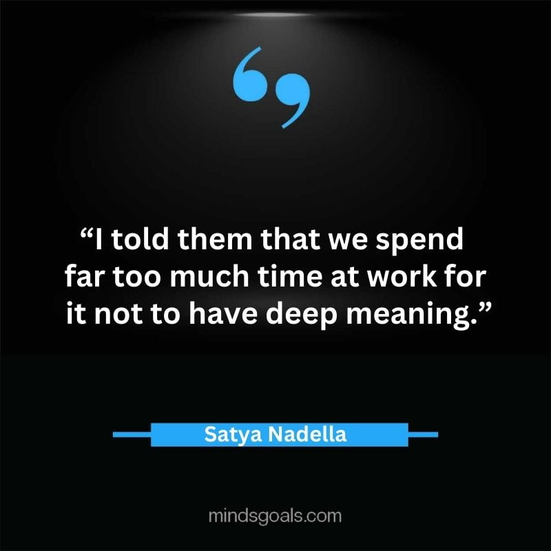 Satya Nadella quotes 97 - Top 112 Inspiring Satya Nadella Quotes on Technology, Innovation, Work, Culture, Leadership & More.